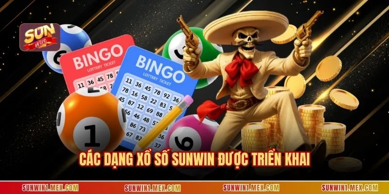 Các dạng xổ số Sunwin được triển khai
