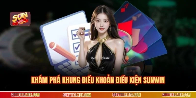 Khám phá khung điều khoản điều kiện SUNWIN