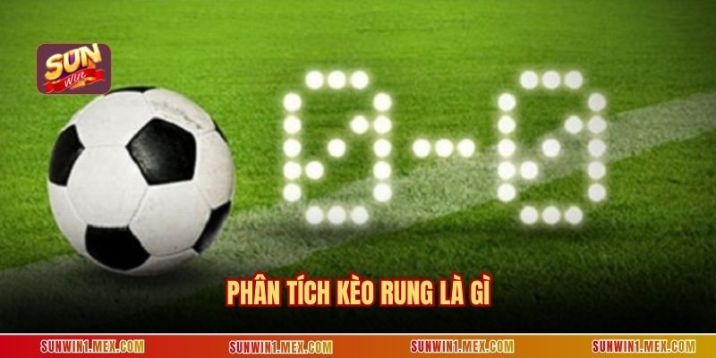 Phân tích kèo rung là gì