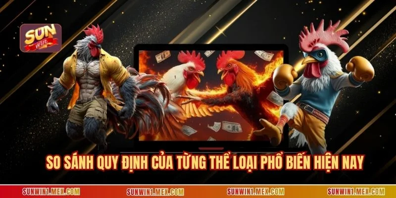 So sánh quy định của từng thể loại phổ biến hiện nay