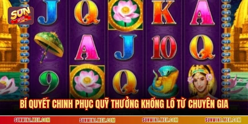 Bí quyết chinh phục quỹ thưởng khổng lồ từ chuyên gia
