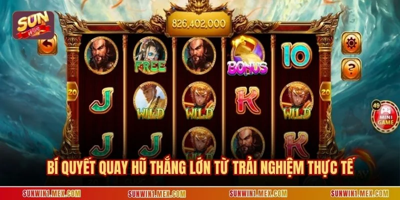 Bí quyết quay hũ thắng lớn từ trải nghiệm thực tế